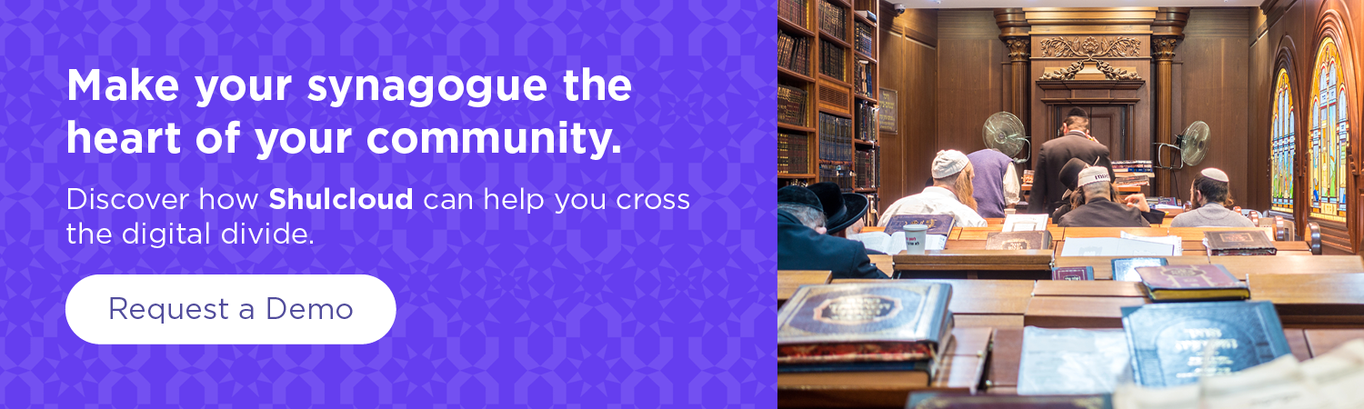 Make your synagogue the heart of your community. Discover how Shulcloud can help you cross the digital divide. Request a demo.